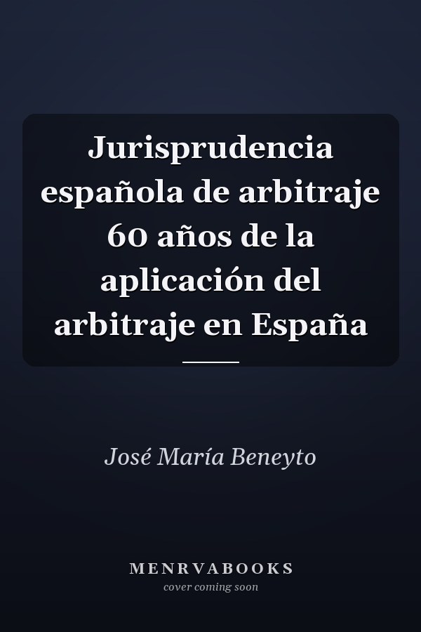 Jurisprudencia española de arbitraje 60 años de la aplicación del arbitraje en España
