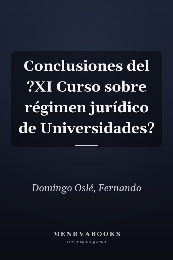 Conclusiones del ?XI Curso sobre régimen jurídico de Universidades?