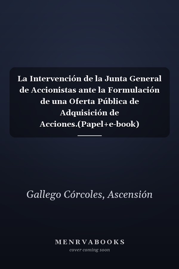La Intervención de la Junta General de Accionistas ante la Formulación de una Oferta Pública de Adquisición de Acciones.(Papel+e-book) (Monografía - Revista Derecho Sociedades) (Spanish Edition)