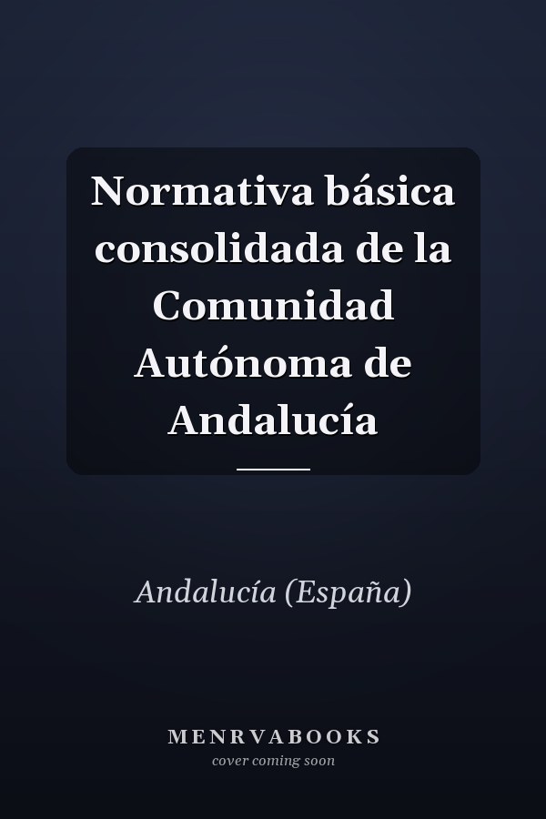 Normativa básica consolidada de la Comunidad Autónoma de Andalucía