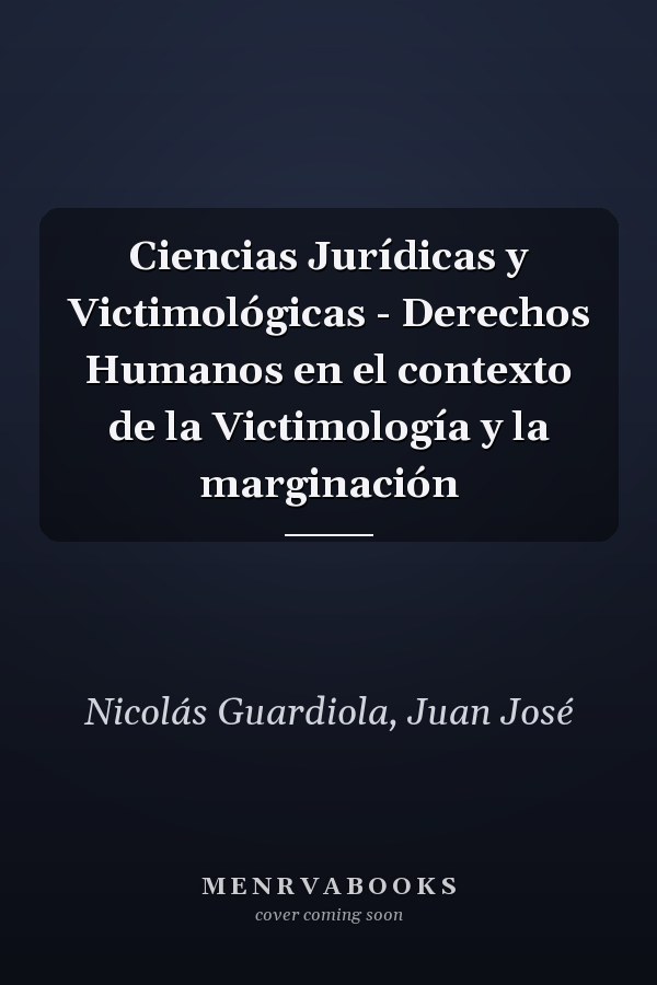 Ciencias Jurídicas y Victimológicas - Derechos Humanos en el contexto de la Victimología y la marginación