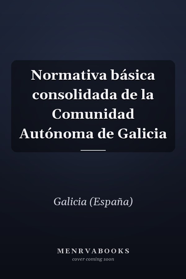 Normativa básica consolidada de la Comunidad Autónoma de Galicia