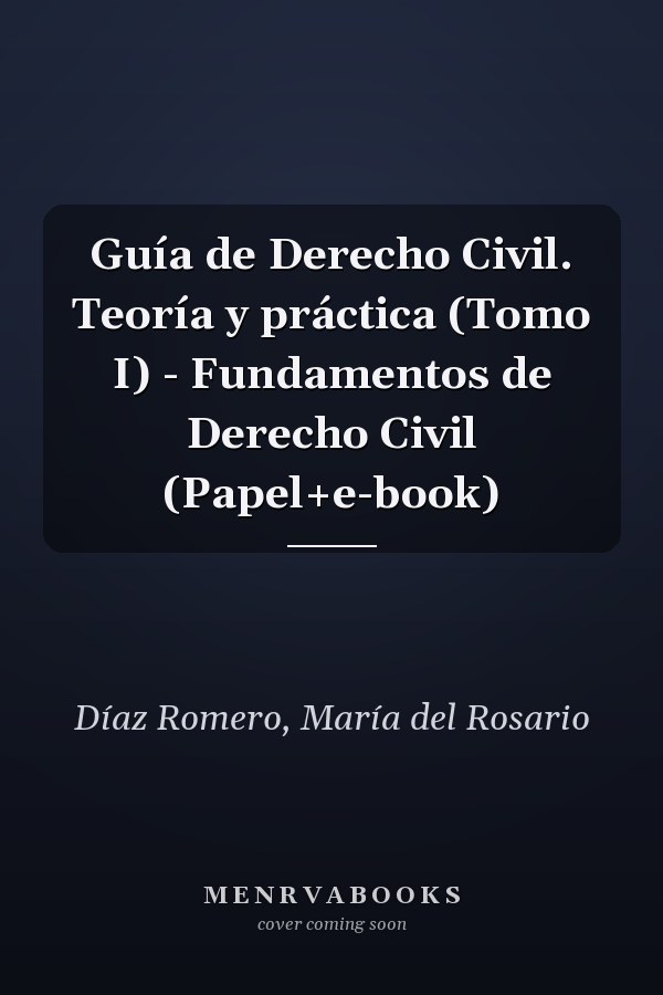 Guía de Derecho Civil. Teoría y práctica (Tomo I) - Fundamentos de Derecho Civil (Papel+e-book)