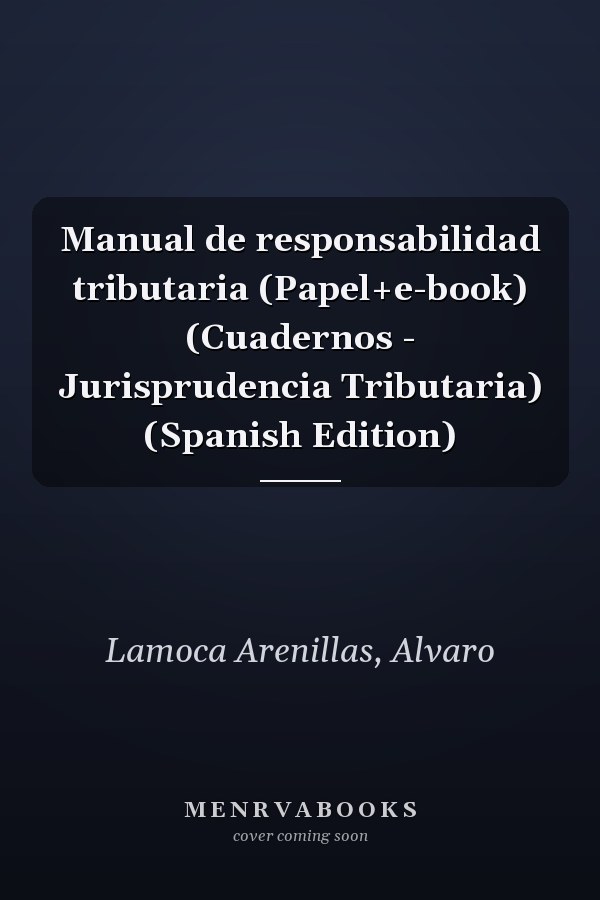 Manual de responsabilidad tributaria (Papel+e-book) (Cuadernos - Jurisprudencia Tributaria) (Spanish Edition)