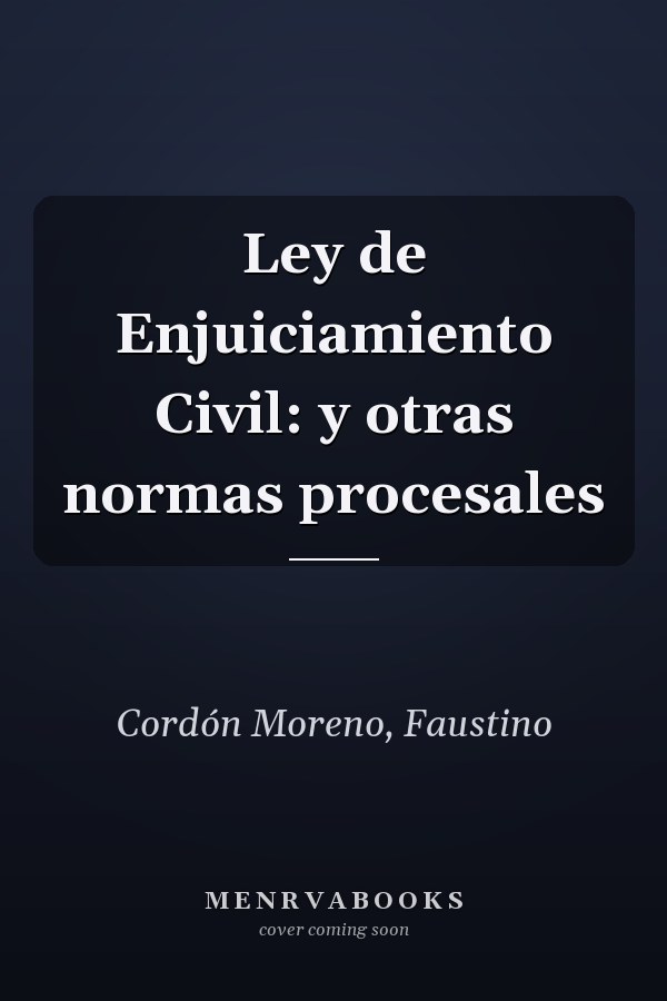 Ley de Enjuiciamiento Civil: y otras normas procesales