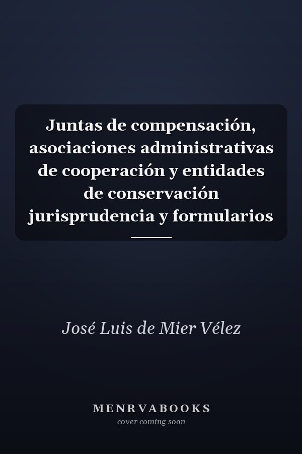Juntas de compensación, asociaciones administrativas de cooperación y entidades de conservación jurisprudencia y formularios