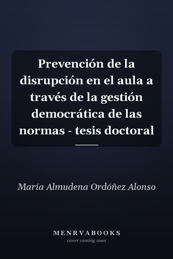 Prevención de la disrupción en el aula a través de la gestión democrática de las normas - tesis doctoral