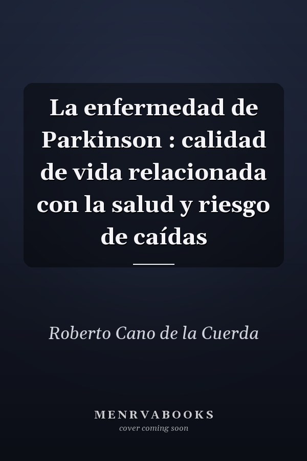 La enfermedad de Parkinson : calidad de vida relacionada con la salud y riesgo de caídas
