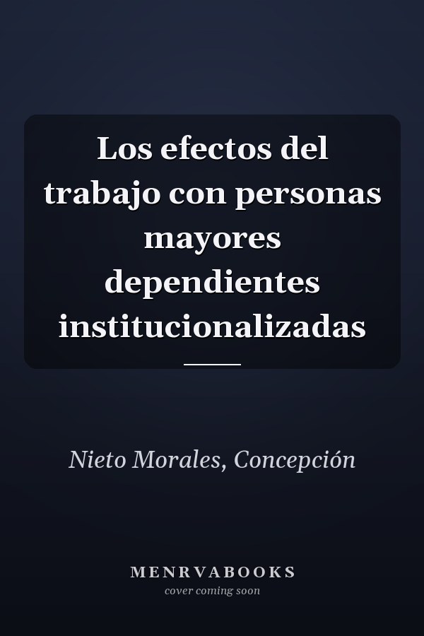Los efectos del trabajo con personas mayores dependientes institucionalizadas