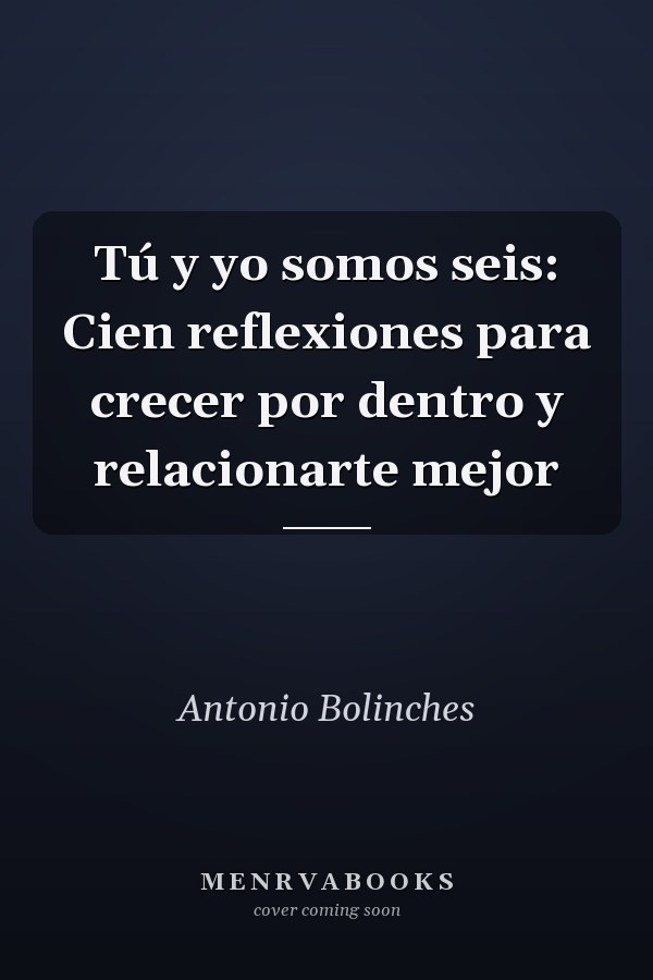 Tú y yo somos seis: Cien reflexiones para crecer por dentro y relacionarte mejor