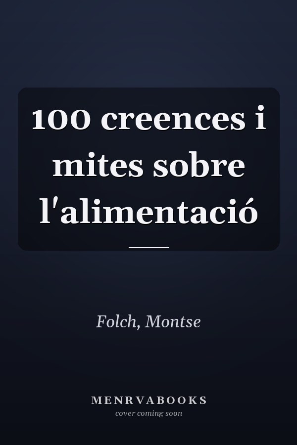100 creences i mites sobre l'alimentació