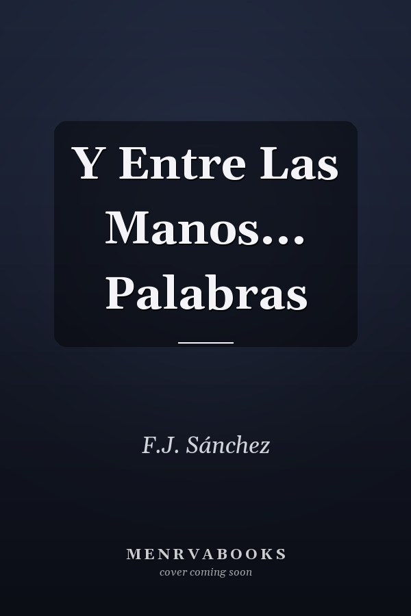 Y Entre Las Manos... Palabras