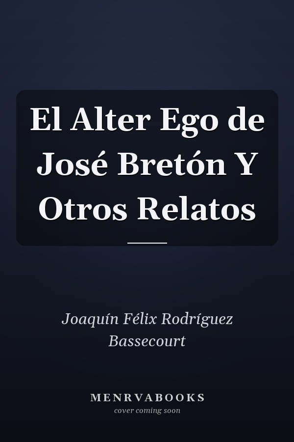 El Alter Ego de José Bretón Y Otros Relatos