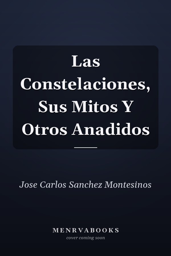 Las Constelaciones, Sus Mitos Y Otros Anadidos