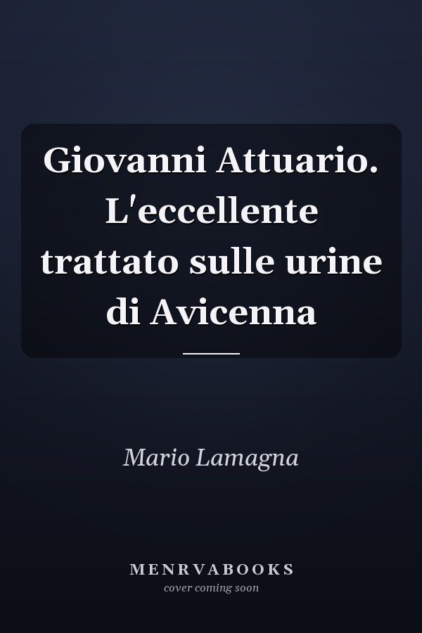 Giovanni Attuario. L'eccellente trattato sulle urine di Avicenna