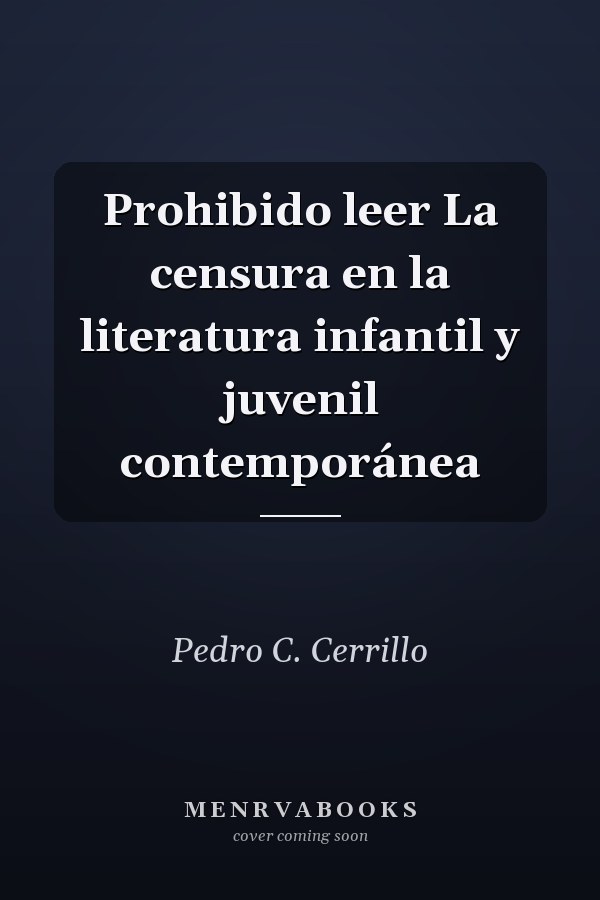 Prohibido leer La censura en la literatura infantil y juvenil contemporánea