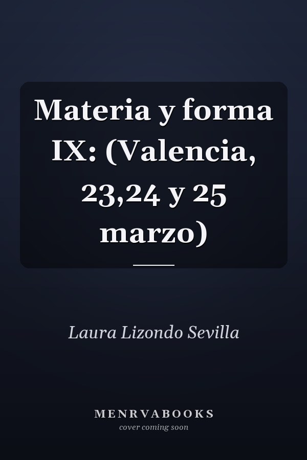 Materia y forma IX: (Valencia, 23,24 y 25 marzo)