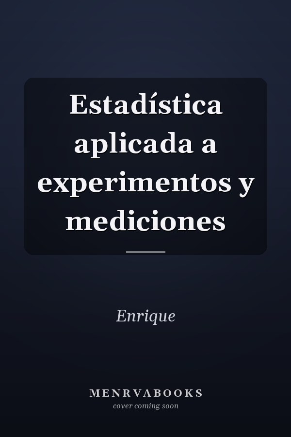 Estadística aplicada a experimentos y mediciones