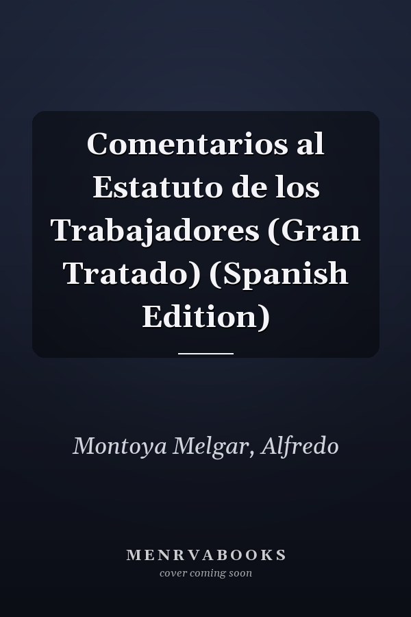 Comentarios al Estatuto de los Trabajadores (Gran Tratado) (Spanish Edition)