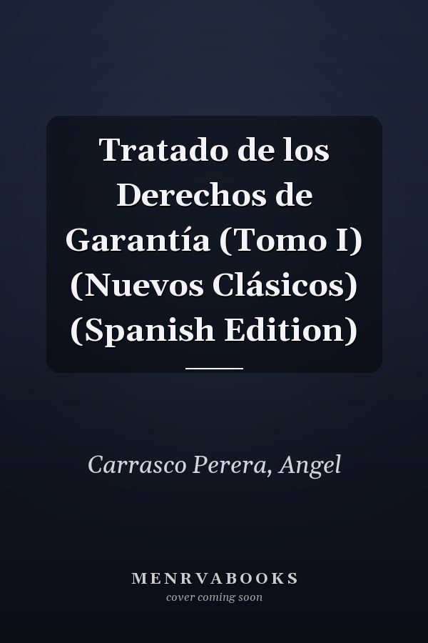 Tratado de los Derechos de Garantía (Tomo I) (Nuevos Clásicos) (Spanish Edition)