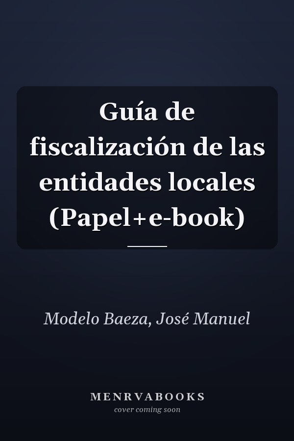 Guía de fiscalización de las entidades locales (Papel+e-book)