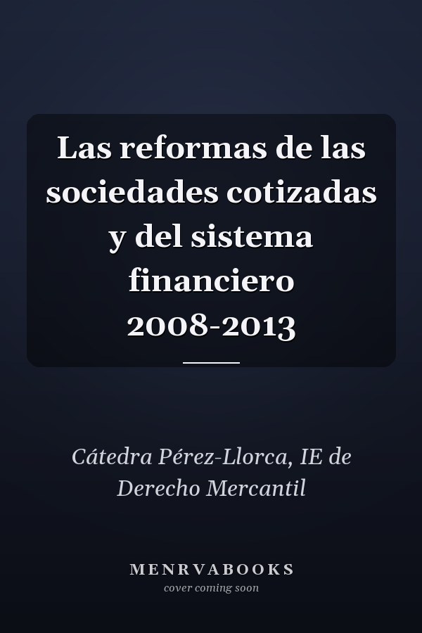 Las reformas de las sociedades cotizadas y del sistema financiero 2008-2013