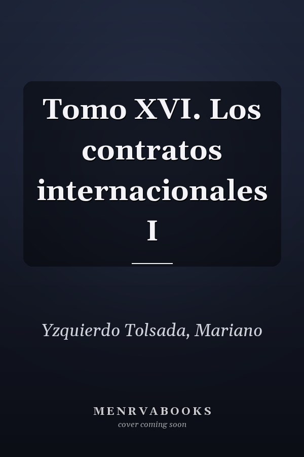 Tomo XVI. Los contratos internacionales I
