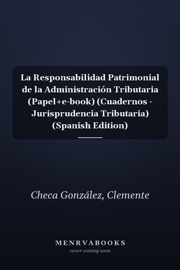 La Responsabilidad Patrimonial de la Administración Tributaria (Papel+e-book) (Cuadernos - Jurisprudencia Tributaria) (Spanish Edition)