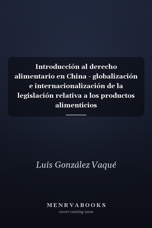 Introducción al derecho alimentario en China - globalización e internacionalización de la legislación relativa a los productos alimenticios
