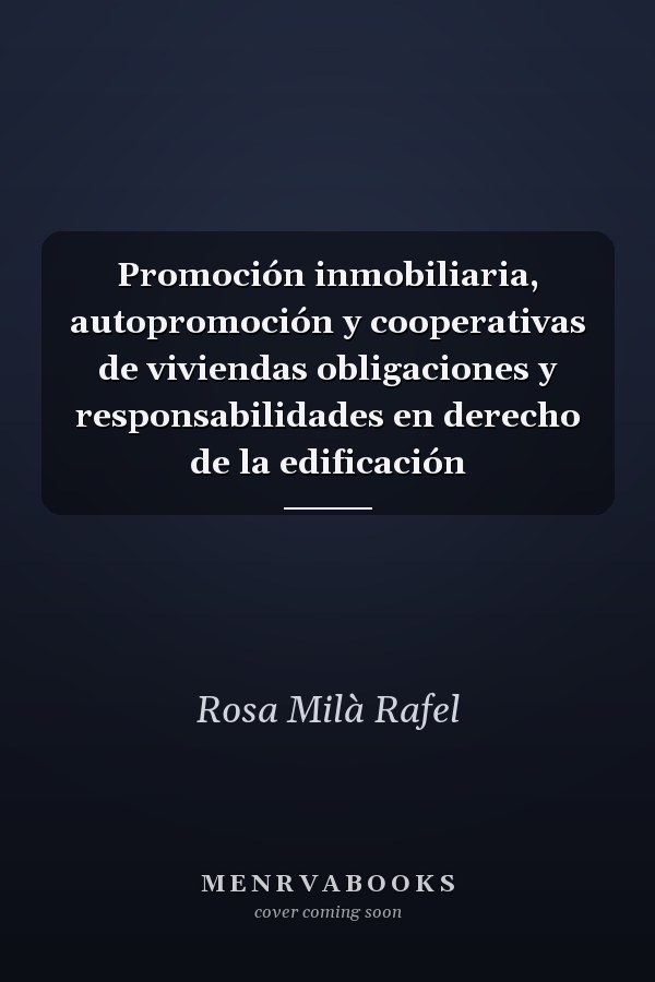 Promoción inmobiliaria, autopromoción y cooperativas de viviendas obligaciones y responsabilidades en derecho de la edificación
