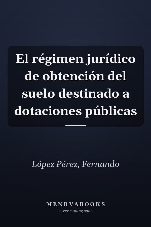 El régimen jurídico de obtención del suelo destinado a dotaciones públicas