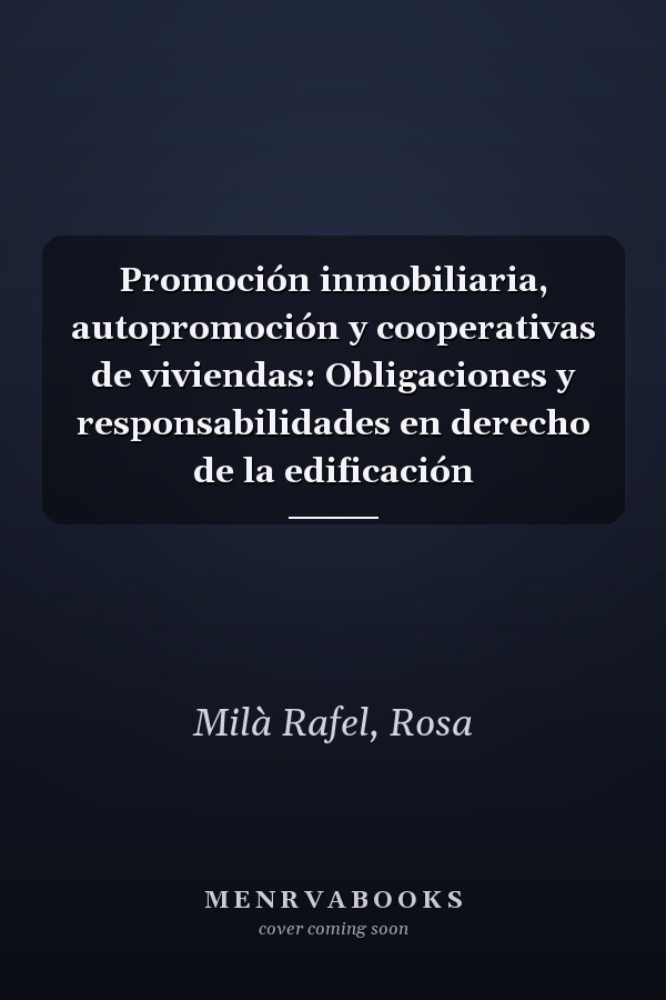 Promoción inmobiliaria, autopromoción y cooperativas de viviendas: Obligaciones y responsabilidades en derecho de la edificación