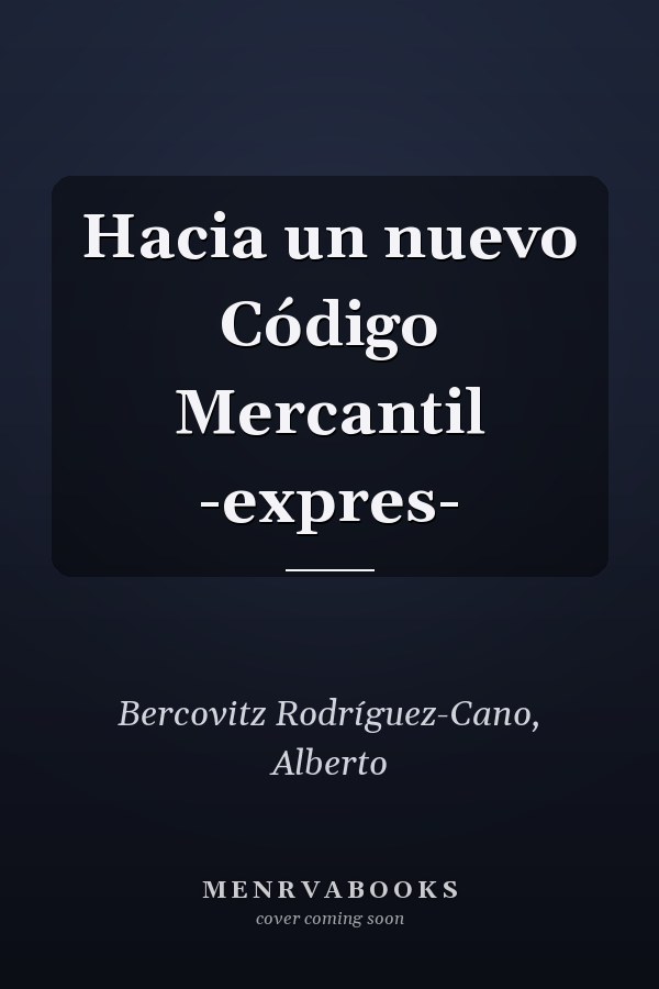 Hacia un nuevo Código Mercantil -expres-