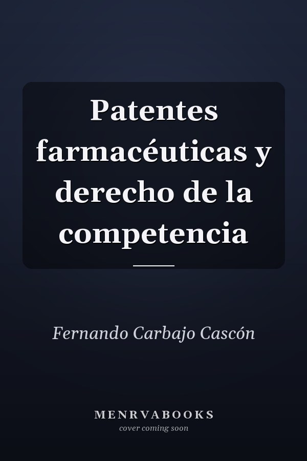 Patentes farmacéuticas y derecho de la competencia