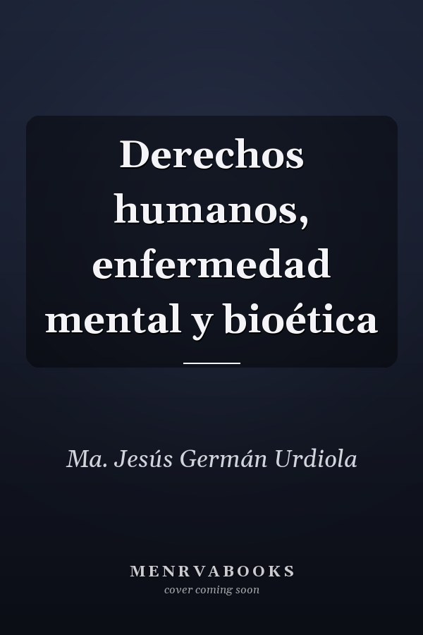 Derechos humanos, enfermedad mental y bioética