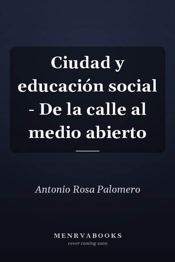Ciudad y educación social - De la calle al medio abierto