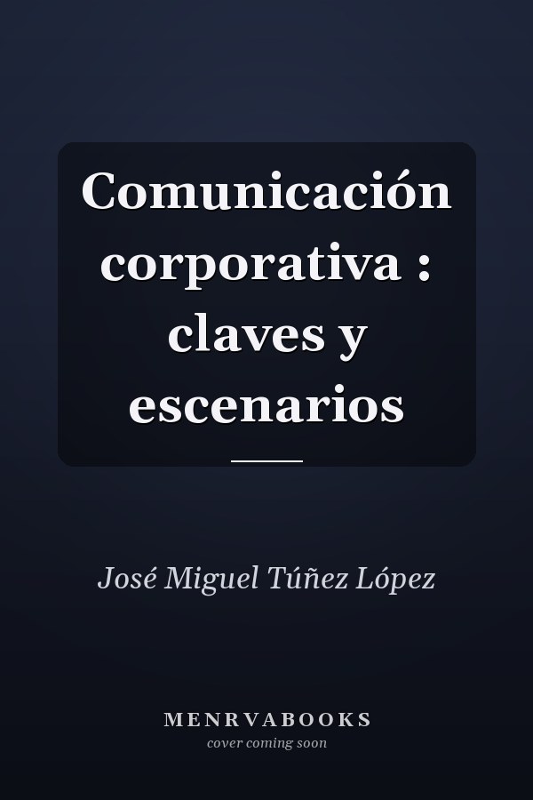 Comunicación corporativa : claves y escenarios