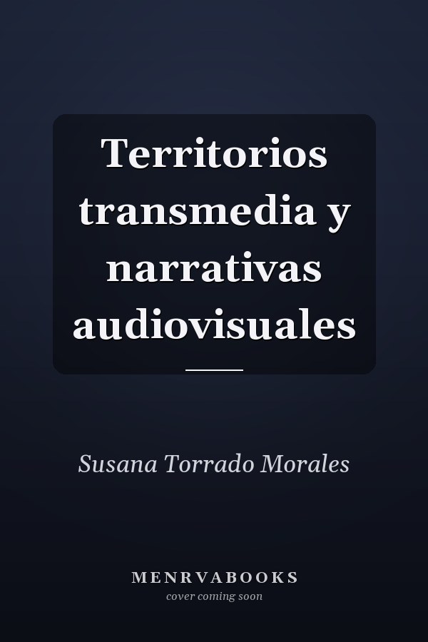 Territorios transmedia y narrativas audiovisuales