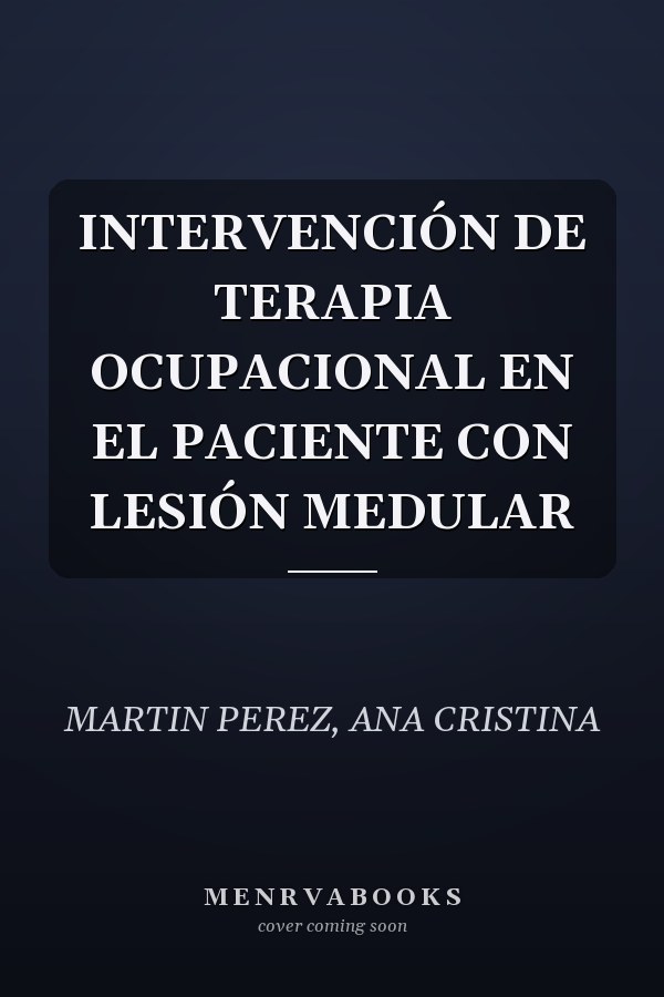 INTERVENCIÓN DE TERAPIA OCUPACIONAL EN EL PACIENTE CON LESIÓN MEDULAR