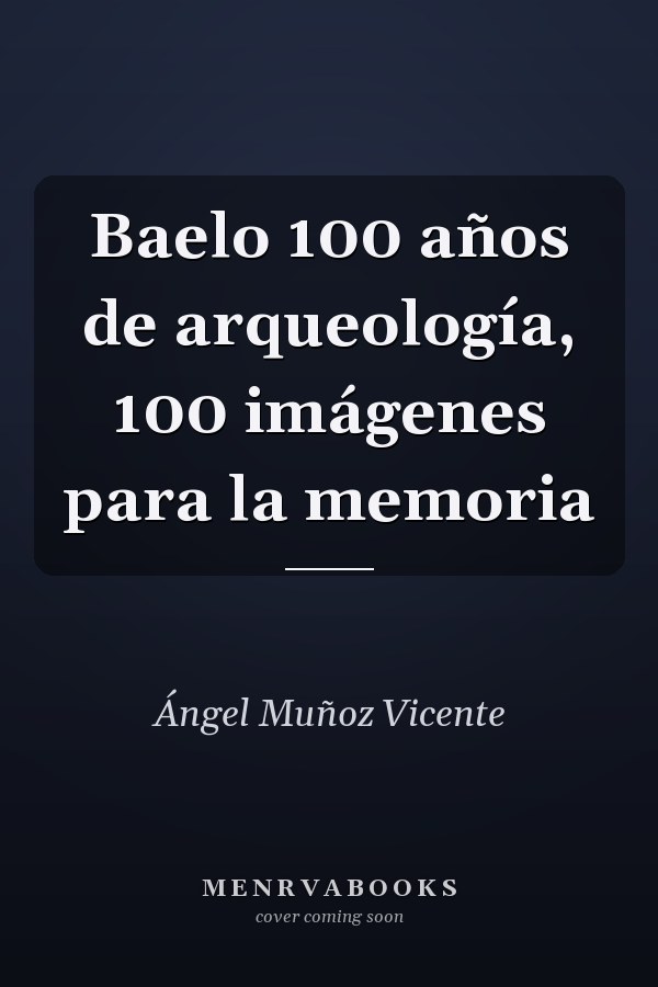 Baelo 100 años de arqueología, 100 imágenes para la memoria