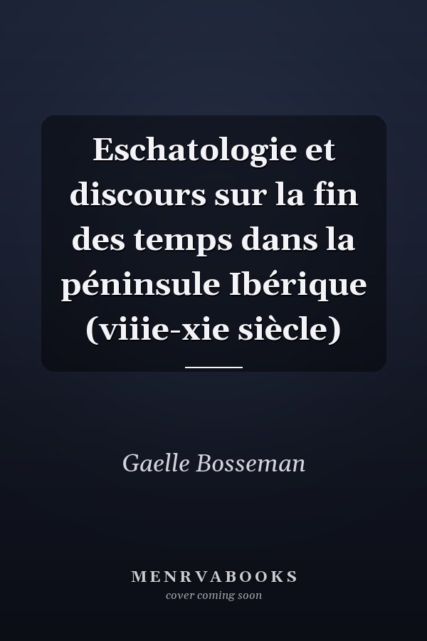 Eschatologie et discours sur la fin des temps dans la péninsule Ibérique (viiie-xie siècle)