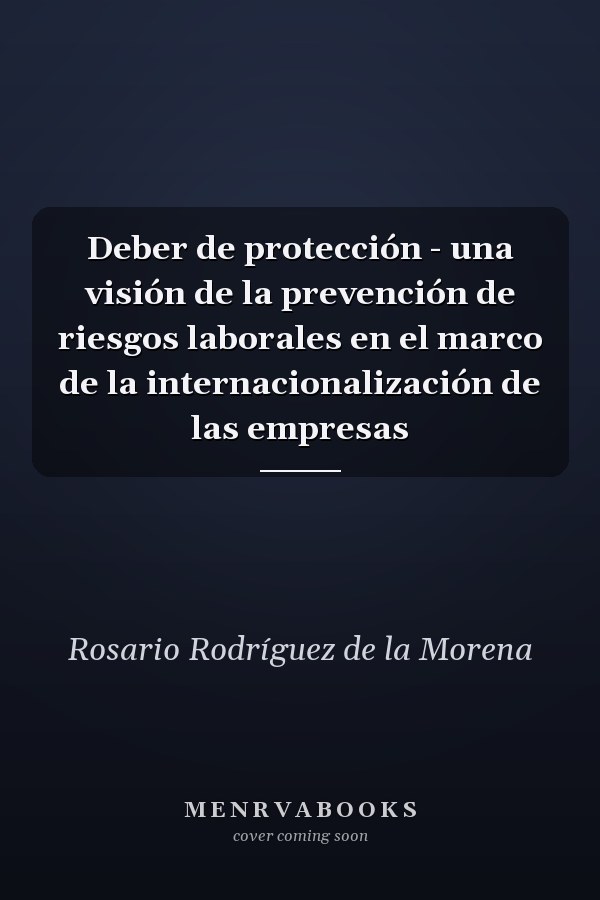 Deber de protección - una visión de la prevención de riesgos laborales en el marco de la internacionalización de las empresas