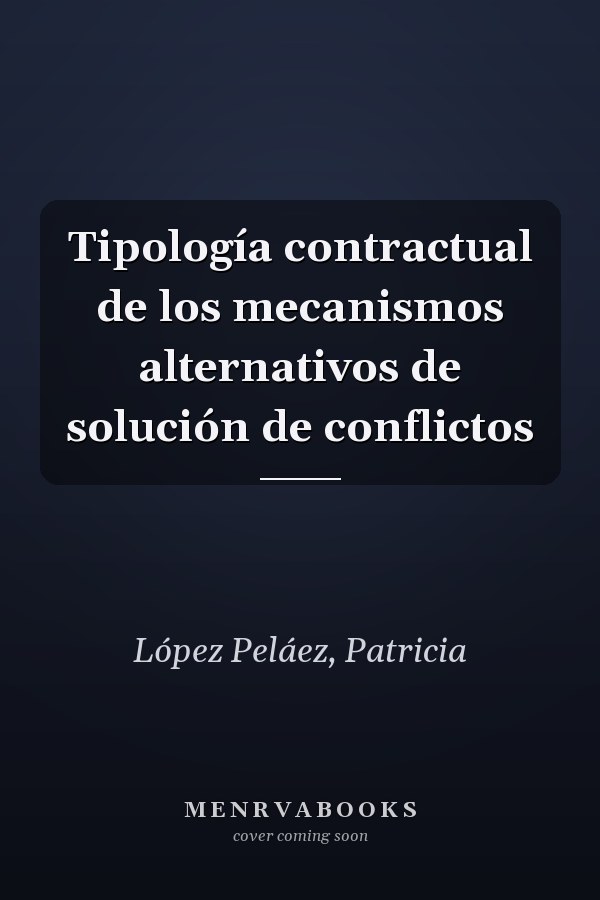 Tipología contractual de los mecanismos alternativos de solución de conflictos
