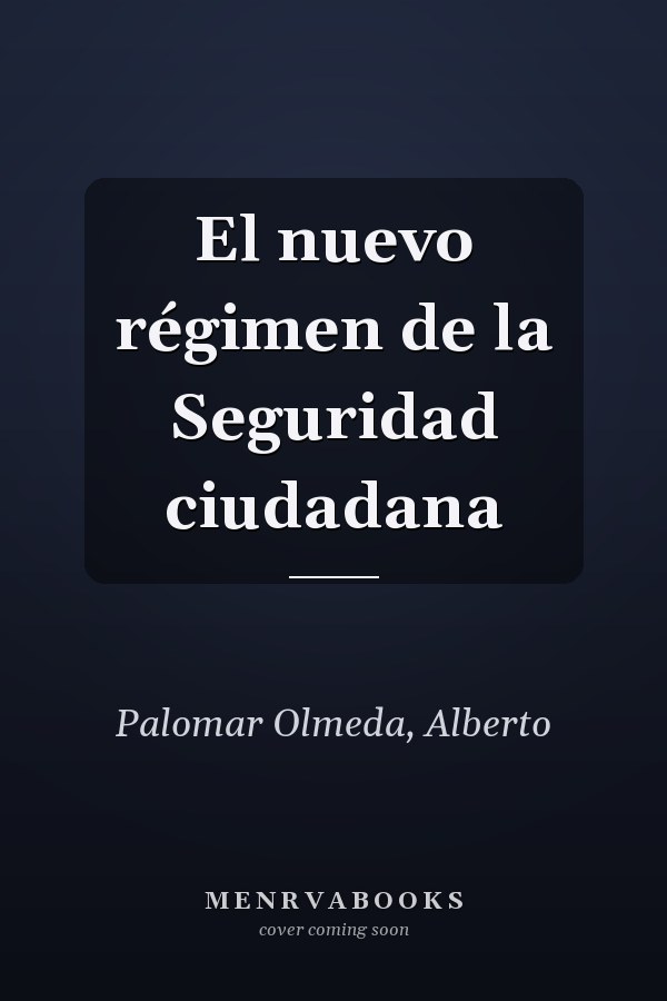 El nuevo régimen de la Seguridad ciudadana