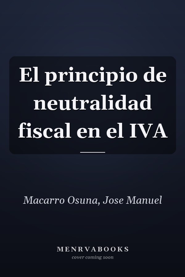 El principio de neutralidad fiscal en el IVA