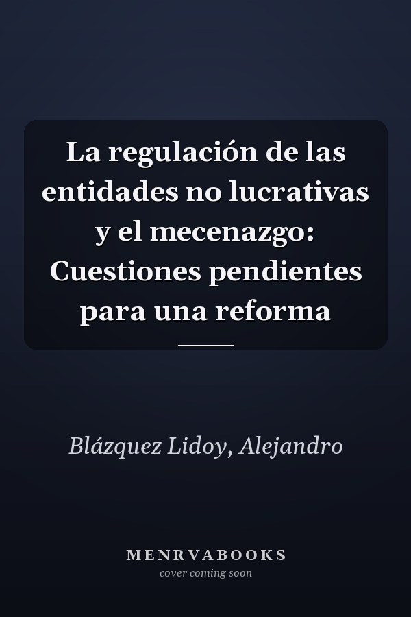 La regulación de las entidades no lucrativas y el mecenazgo: Cuestiones pendientes para una reforma