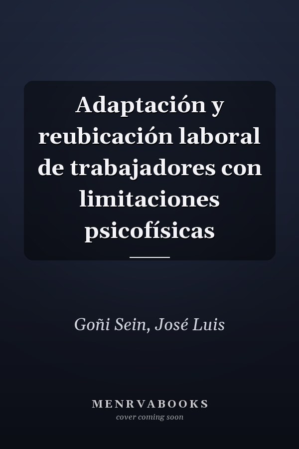 Adaptación y reubicación laboral de trabajadores con limitaciones psicofísicas