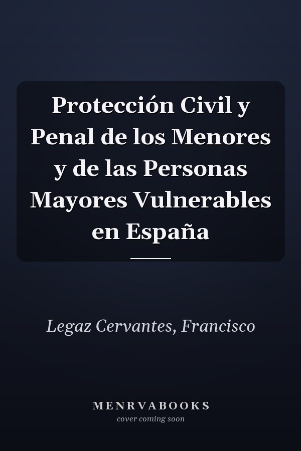 Protección Civil y Penal de los Menores y de las Personas Mayores Vulnerables en España