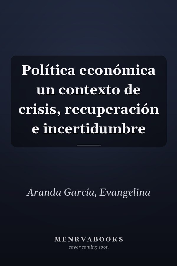 Política económica un contexto de crisis, recuperación e incertidumbre