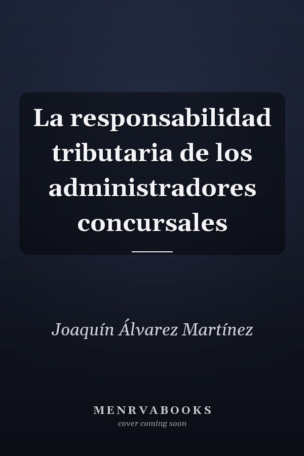 La responsabilidad tributaria de los administradores concursales